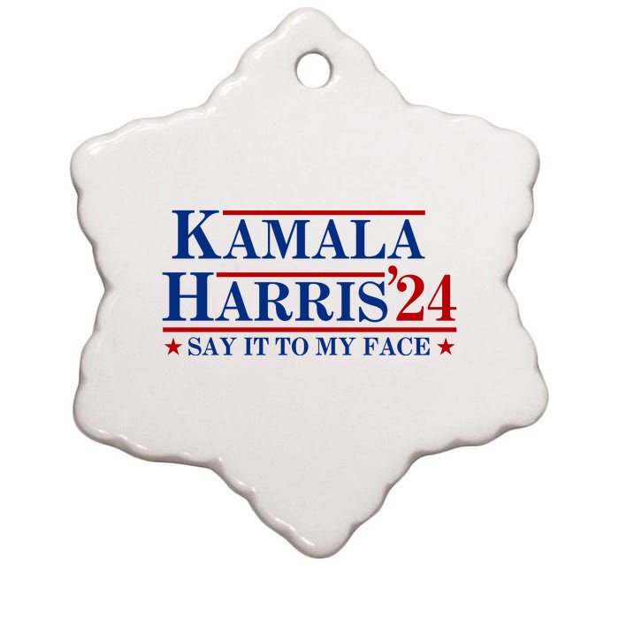 Say It To My Face Funny Kamala Harris 2024 Ceramic Star Ornament