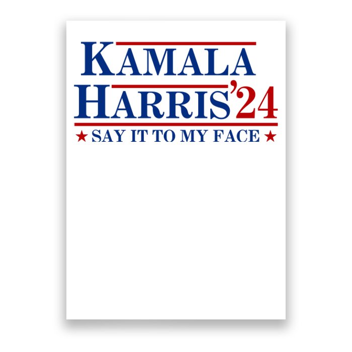 Say It To My Face Funny Kamala Harris 2024 Poster