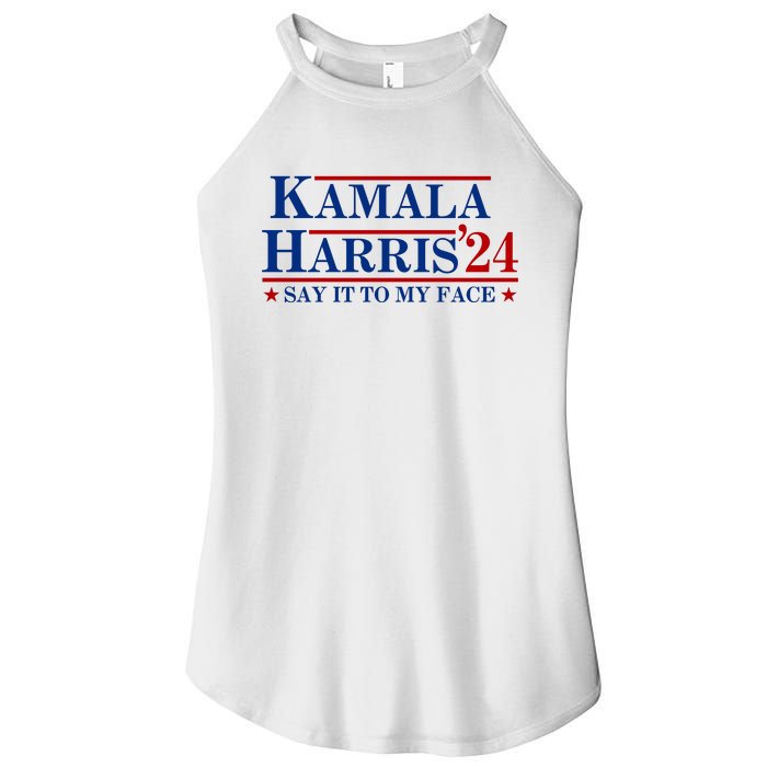 Say It To My Face Funny Kamala Harris 2024 Women's Perfect Tri Rocker Tank