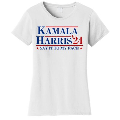 Say It To My Face Funny Kamala Harris 2024 Women's T-Shirt