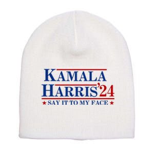 Say It To My Face Funny Kamala Harris 2024 Short Acrylic Beanie