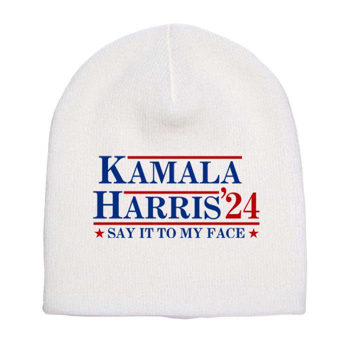 Say It To My Face Funny Kamala Harris 2024 Short Acrylic Beanie