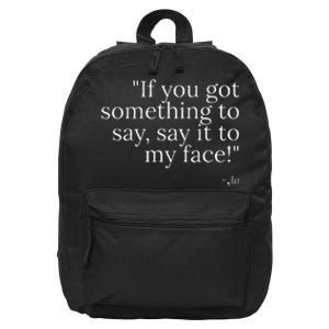 Say It To My Face Harris 16 in Basic Backpack