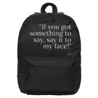 Say It To My Face Harris 16 in Basic Backpack