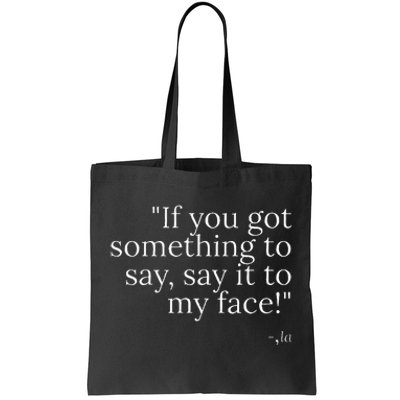 Say It To My Face Harris Tote Bag