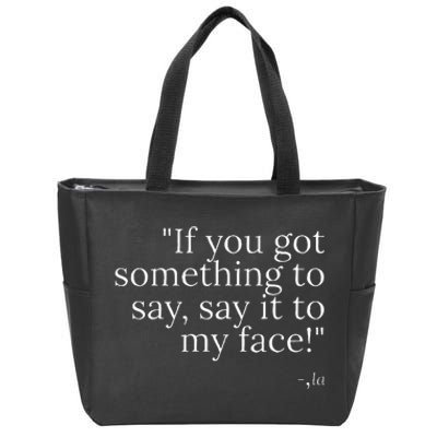 Say It To My Face Harris Zip Tote Bag