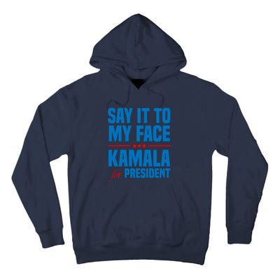 Say It To My Face Kamala Harris 2024 Tall Hoodie