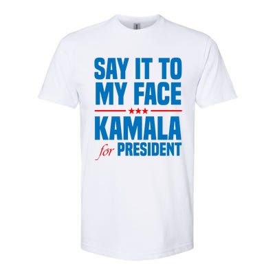 Say It To My Face Kamala Harris 2024 Softstyle® CVC T-Shirt