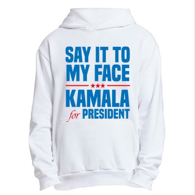 Say It To My Face Kamala Harris 2024 Urban Pullover Hoodie