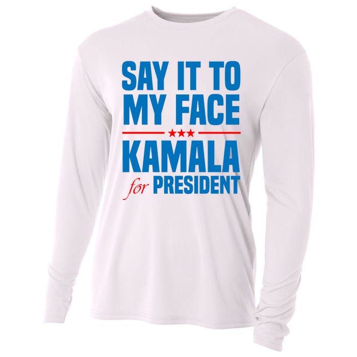 Say It To My Face Kamala Harris 2024 Cooling Performance Long Sleeve Crew