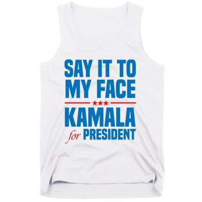 Say It To My Face Kamala Harris 2024 Tank Top