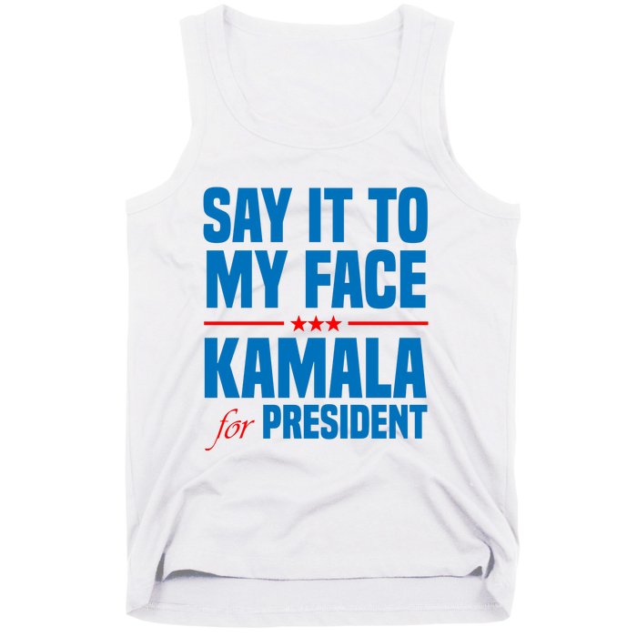 Say It To My Face Kamala Harris 2024 Tank Top