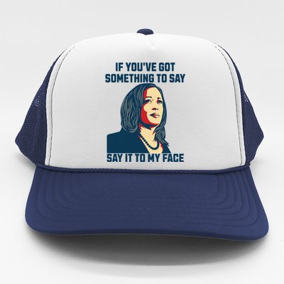 Say It To My Face Kamala Harris 2024 Trucker Hat