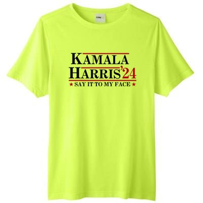 Say It To My Face Funny Kamala Harris 2024 Tall Fusion ChromaSoft Performance T-Shirt