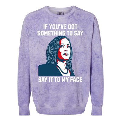 Say It To My Face Kamala Harris 2024 Colorblast Crewneck Sweatshirt