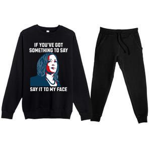 Say It To My Face Kamala Harris 2024 Premium Crewneck Sweatsuit Set