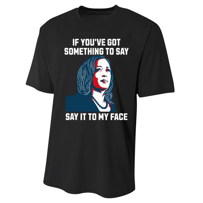 Say It To My Face Kamala Harris 2024 Performance Sprint T-Shirt