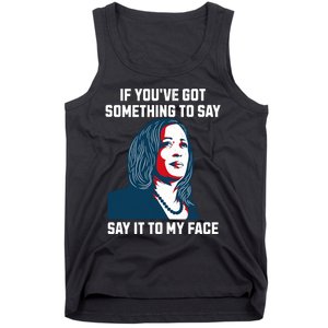 Say It To My Face Kamala Harris 2024 Tank Top