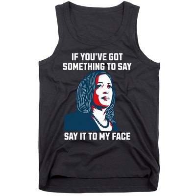 Say It To My Face Kamala Harris 2024 Tank Top