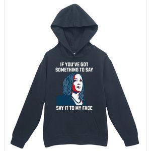 Say It To My Face Kamala Harris 2024 Urban Pullover Hoodie