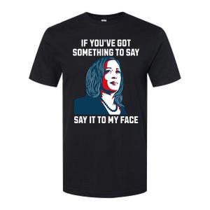 Say It To My Face Kamala Harris 2024 Softstyle CVC T-Shirt