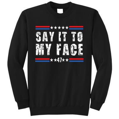 Say It To My Face Kamala Harris 2024 Sweatshirt