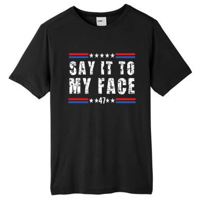 Say It To My Face Kamala Harris 2024 Tall Fusion ChromaSoft Performance T-Shirt