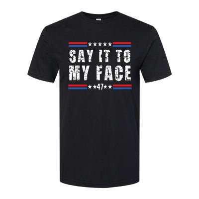 Say It To My Face Kamala Harris 2024 Softstyle CVC T-Shirt