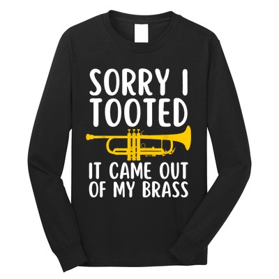 Sorry I Tooted It Came Out Of My Brass Funny Trumpet Music Long Sleeve Shirt