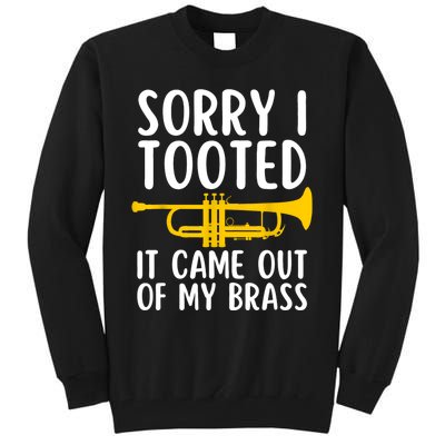 Sorry I Tooted It Came Out Of My Brass Funny Trumpet Music Tall Sweatshirt