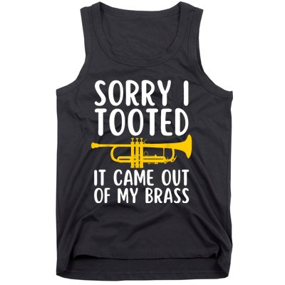 Sorry I Tooted It Came Out Of My Brass Funny Trumpet Music Tank Top