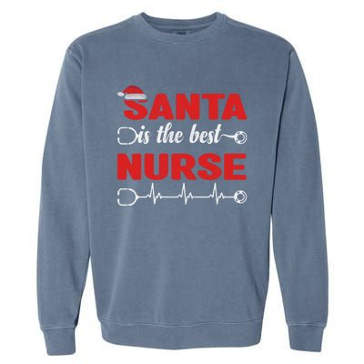 Santa Is The Best Nurse Nursing Christmas Cool Gift Garment-Dyed Sweatshirt