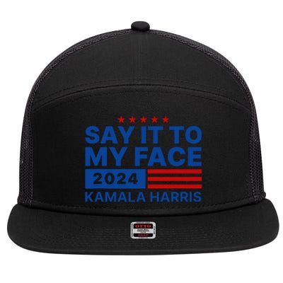 Say It To My Face Kamala Harris 2024 7 Panel Mesh Trucker Snapback Hat