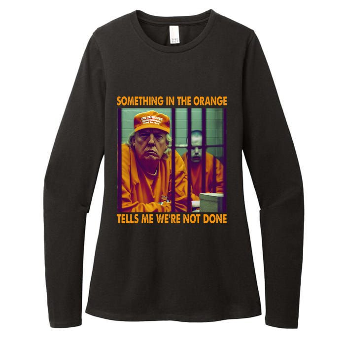 Something In The Orange Tells Me We're Not Done Donald Trump Womens CVC Long Sleeve Shirt