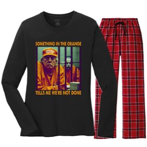 Something In The Orange Tells Me We're Not Done Donald Trump Women's Long Sleeve Flannel Pajama Set 