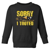 Sorry I Tooted Trombone Trombonist Music Brass Wind Player Toddler Sweatshirt