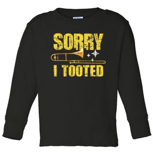 Sorry I Tooted Trombone Trombonist Music Brass Wind Player Toddler Long Sleeve Shirt