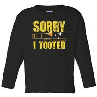 Sorry I Tooted Trombone Trombonist Music Brass Wind Player Toddler Long Sleeve Shirt