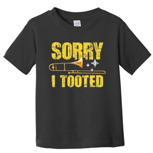 Sorry I Tooted Trombone Trombonist Music Brass Wind Player Toddler T-Shirt