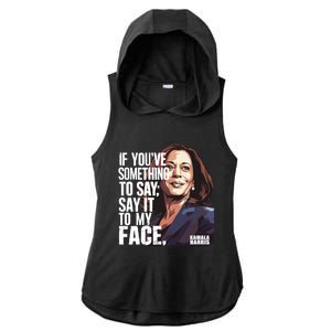 Say It To My Face Kamala Harris 2024 Ladies PosiCharge Tri-Blend Wicking Draft Hoodie Tank