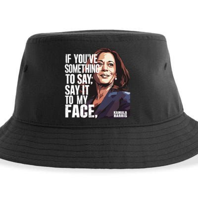 Say It To My Face Kamala Harris 2024 Sustainable Bucket Hat