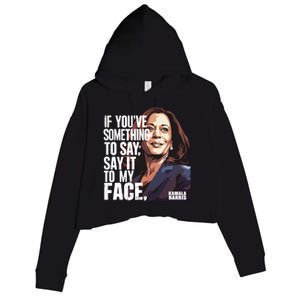 Say It To My Face Kamala Harris 2024 Crop Fleece Hoodie