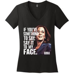 Say It To My Face Kamala Harris 2024 Women's V-Neck T-Shirt