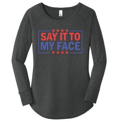 Say It To My Face Graphic Women's Perfect Tri Tunic Long Sleeve Shirt