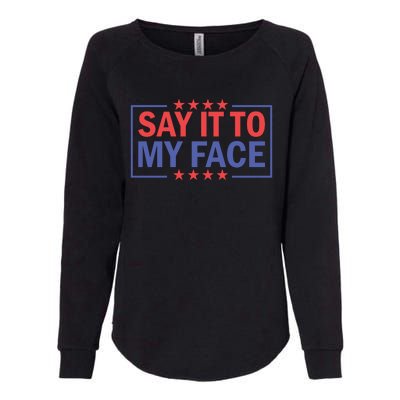 Say It To My Face Graphic Womens California Wash Sweatshirt