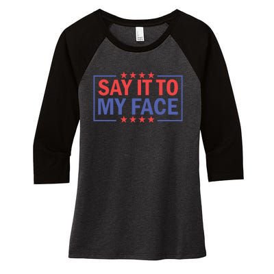 Say It To My Face Graphic Women's Tri-Blend 3/4-Sleeve Raglan Shirt