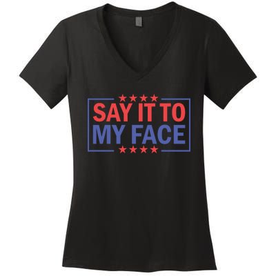 Say It To My Face Graphic Women's V-Neck T-Shirt