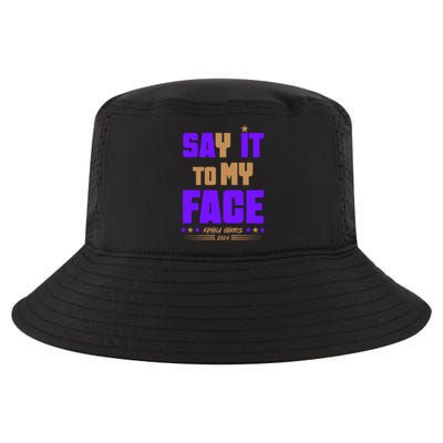 Say It To My Face Kamala Harris 2024 Cool Comfort Performance Bucket Hat