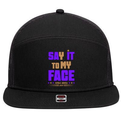 Say It To My Face Kamala Harris 2024 7 Panel Mesh Trucker Snapback Hat