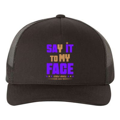 Say It To My Face Kamala Harris 2024 Yupoong Adult 5-Panel Trucker Hat